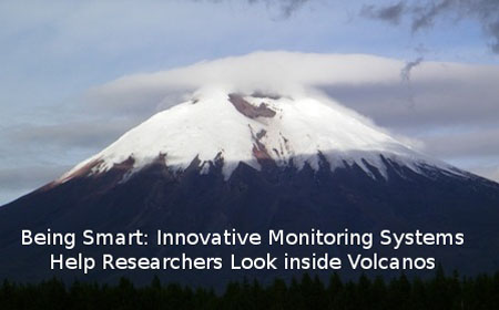 Being Smart: Innovative Monitoring Systems
Help Researchers Look Inside Volcanos